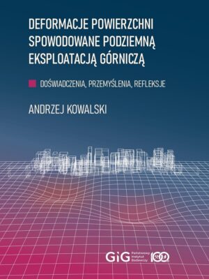 Deformacje powierzchni spowodowane podziemną eksploatacją górniczą. Doświadczenia, przemyślenia, refleksje